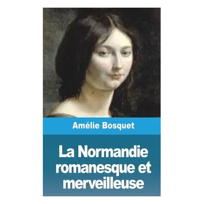 "La Normandie romanesque et merveilleuse" - "" ("Bosquet Amlie")