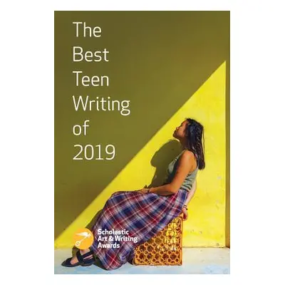 The Best Teen Writing of 2019 (Awards Scholastic)