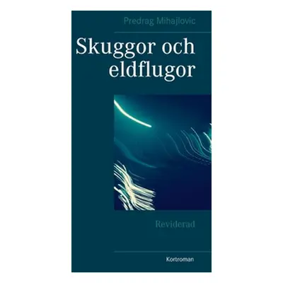 "Skuggor och eldflugor: Reviderad" - "" ("Mihajlovic Predrag")