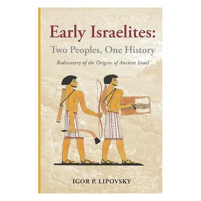 "Early Israelites: Two Peoples, One History" - "" ("Lipovsky Igor P.")