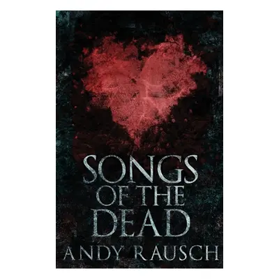 "Songs Of The Dead" - "" ("Rausch Andy")