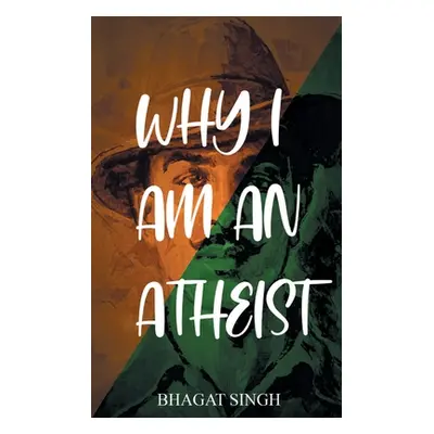 "Why I Am an Atheist" - "" ("Singh Bhagat")