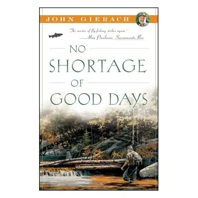 "No Shortage of Good Days" - "" ("Gierach John")