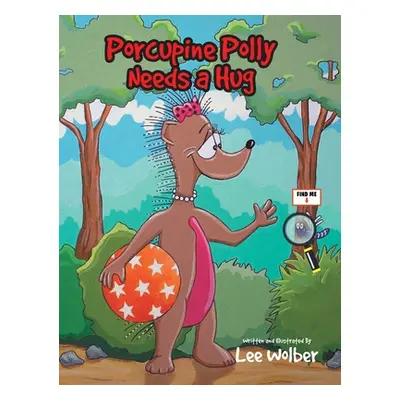 "Porcupine Polly Needs a Hug" - "" ("Wolber Lee")