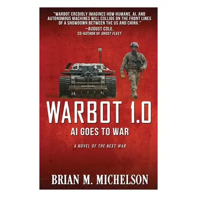 "Warbot 1.0: AI Goes to War" - "" ("Michelson Brian M.")