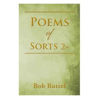 "Poems Of Sorts 2+" - "" ("Rutzel Bob")