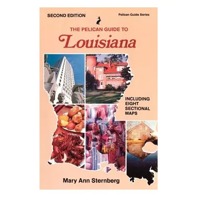 "The Pelican Guide to Louisiana" - "" ("Sternberg Mary Ann")