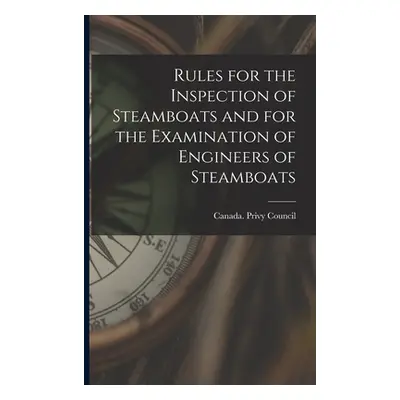 "Rules for the Inspection of Steamboats and for the Examination of Engineers of Steamboats [micr