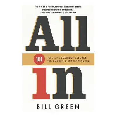 "All in: 101 Real Life Business Lessons For Emerging Entrepreneurs" - "" ("Green Bill")