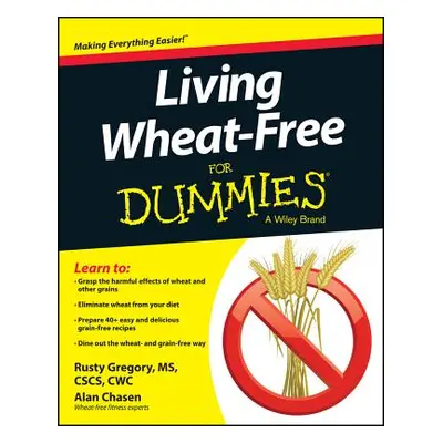 "Living Wheat-Free for Dummies" - "" ("Gregory Rusty")