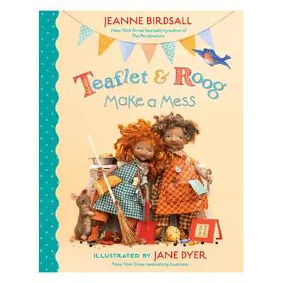 "Teaflet and Roog Make a Mess" - "" ("Birdsall Jeanne")