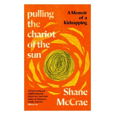 "Pulling the Chariot of the Sun" - "A Memoir of a Kidnapping" ("McCrae Shane")