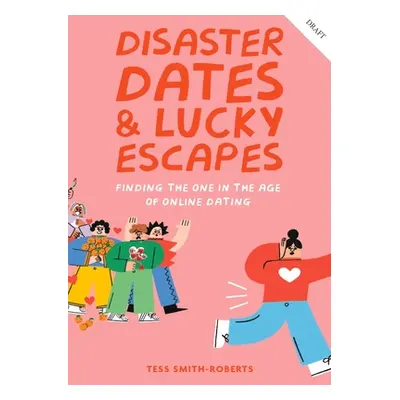 "Disaster Dates & Lucky Escapes" - "" ("Smith-Roberts Tess")