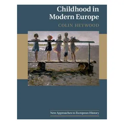 "Childhood in Modern Europe" - "" ("Heywood Colin")