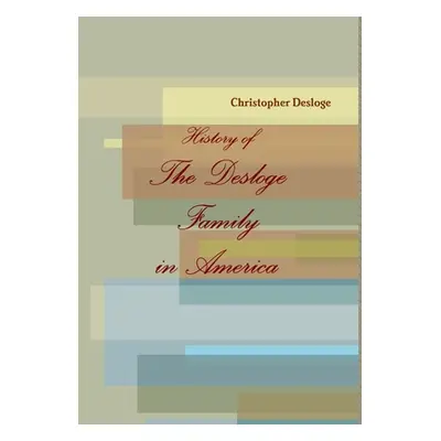 "History of The Desloge Family in America" - "" ("Desloge Christopher")