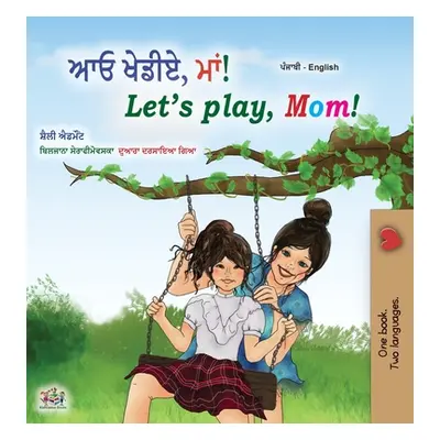 "Let's play, Mom! (Punjabi English Bilingual Book for Kids- Gurmukhi): Punjabi Gurmukhi India" -