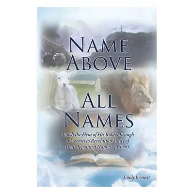 "Name Above All Names" - "" ("Bennett Sandy")