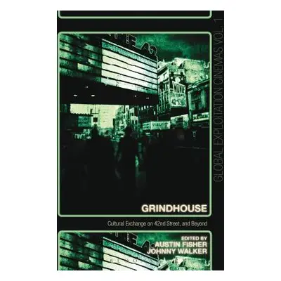 "Grindhouse: Cultural Exchange on 42nd Street, and Beyond" - "" ("Fisher Austin")