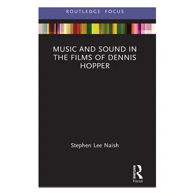 "Music and Sound in the Films of Dennis Hopper" - "" ("Naish Stephen Lee")