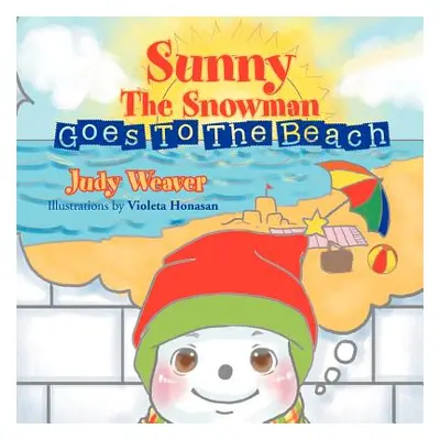 "Sunny the Snowman Goes to the Beach" - "" ("Weaver Judy")