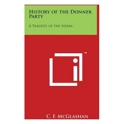 "History of the Donner Party: A Tragedy of the Sierra" - "" ("McGlashan C. F.")