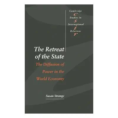 "The Retreat of the State: The Diffusion of Power in the World Economy" - "" ("Strange Susan")