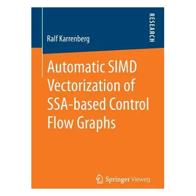 "Automatic Simd Vectorization of Ssa-Based Control Flow Graphs" - "" ("Karrenberg Ralf")