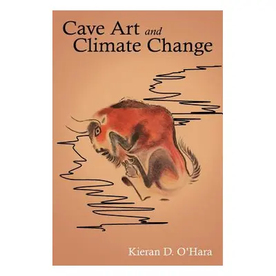 "Cave Art and Climate Change" - "" ("O'Hara Kieran D.")