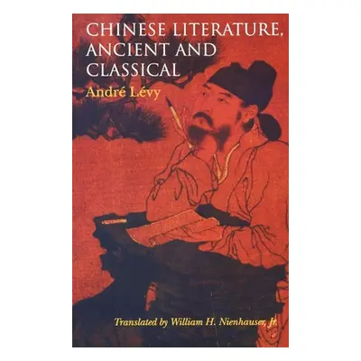 "Chinese Literature, Ancient and Classical" - "" ("Lvy Andr")