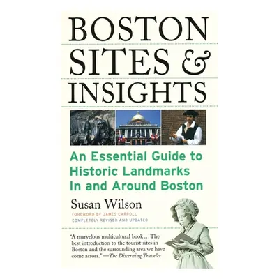 "Boston Sites & Insights: An Essential Guide to Historic Landmarks In and Around Boston" - "" ("