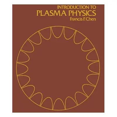 "Introduction to Plasma Physics" - "" ("Chen Francis F.")