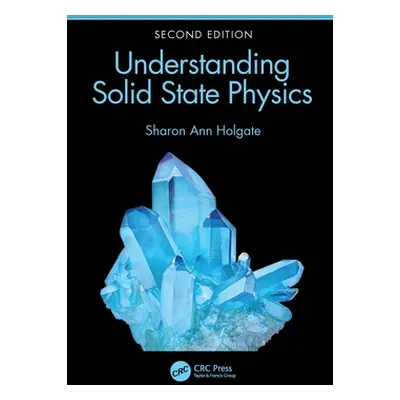 "Understanding Solid State Physics" - "" ("Holgate Sharon Ann")