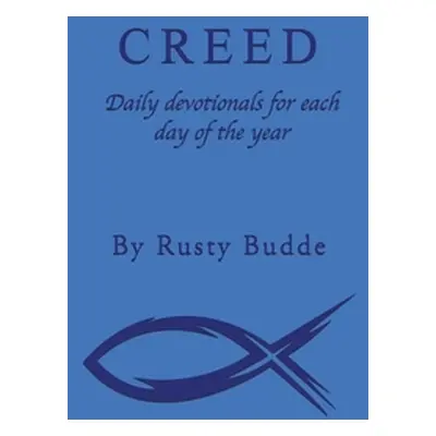 "Creed: Daily devotionals for each day of the year" - "" ("Budde Rusty")