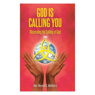 "God Is Calling You: Discerning the Calling of God" - "" ("Malhotra Naresh K.")