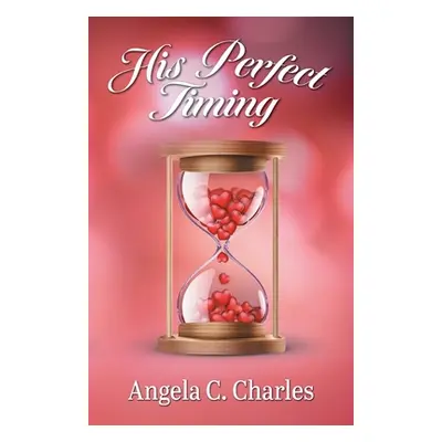 "His Perfect Timing" - "" ("Charles Angela C.")