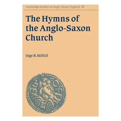 "The Hymns of the Anglo-Saxon Church" - "" ("Milfull Inge B.")