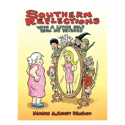 "Southern Reflections with a little help from my friends" - "" ("Stanford Madalyn McKnight")