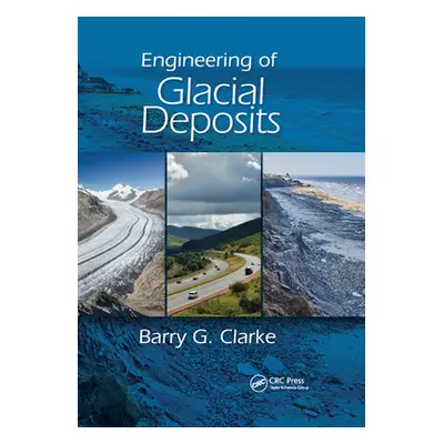 "Engineering of Glacial Deposits" - "" ("Clarke Barry G.")