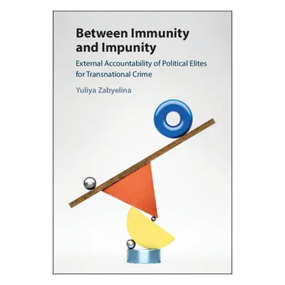 "Between Immunity and Impunity: External Accountability of Political Elites for Transnational Cr