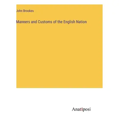 "Manners and Customs of the English Nation" - "" ("Brookes John")