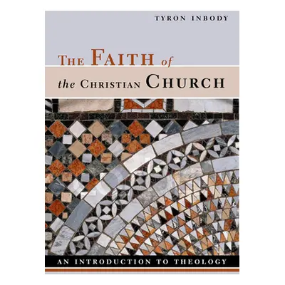 "The Faith of the Christian Church: An Introduction to Theology" - "" ("Inbody Tyron")