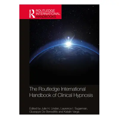 "The Routledge International Handbook of Clinical Hypnosis" - "" ("Linden Julie H.")