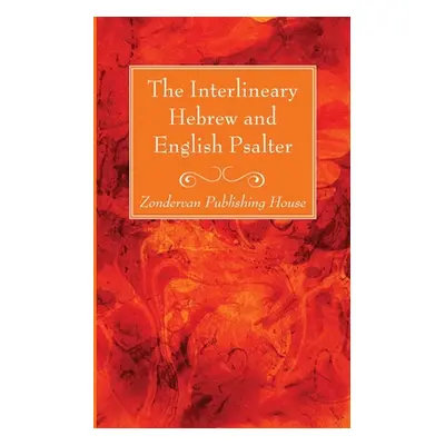 "The Interlineary Hebrew and English Psalter" - "" ("Zondervan Publishing House")