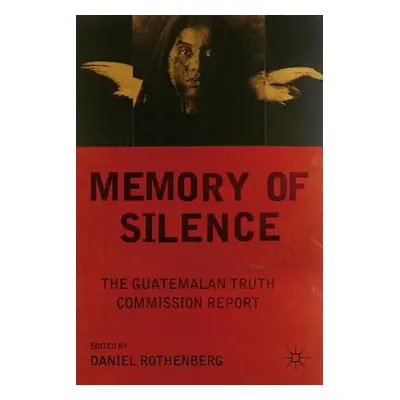 "Memory of Silence: The Guatemalan Truth Commission Report" - "" ("Rothenberg D.")