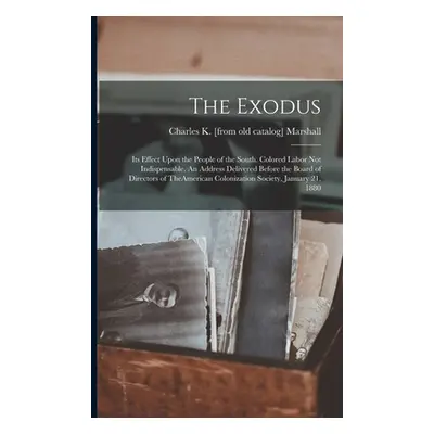 "The Exodus: Its Effect Upon the People of the South. Colored Labor not Indispensable. An Addres