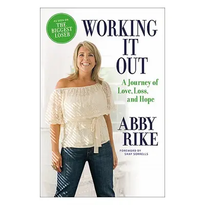 "Working It Out: A Journey of Love, Loss, and Hope" - "" ("Rike Abby")