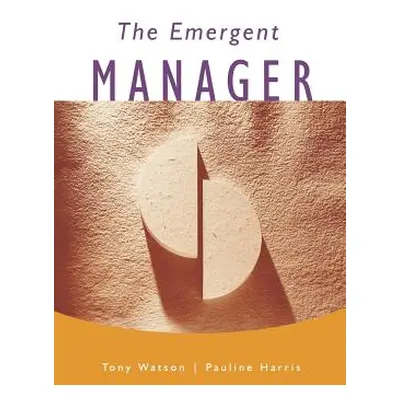 "The Emergent Manager" - "" ("Watson Tony J.")