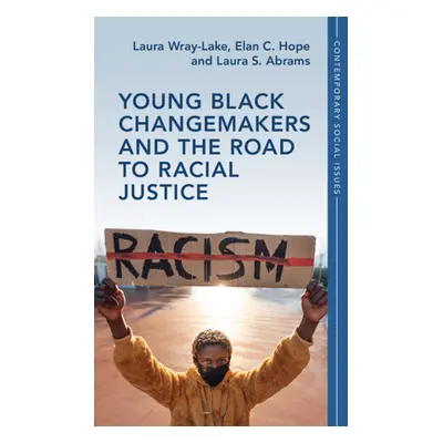 "Young Black Changemakers and the Road to Racial Justice" - "" ("Wray-Lake Laura")