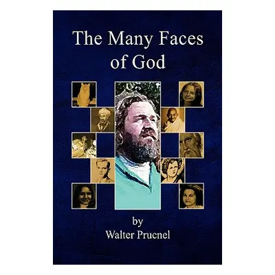 "The Many Faces of God" - "" ("Prucnel Walter")