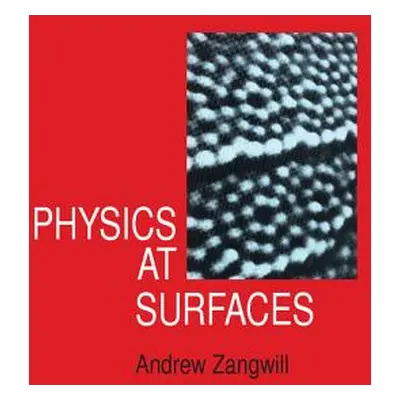 "Physics at Surfaces" - "" ("Zangwill Andrew")